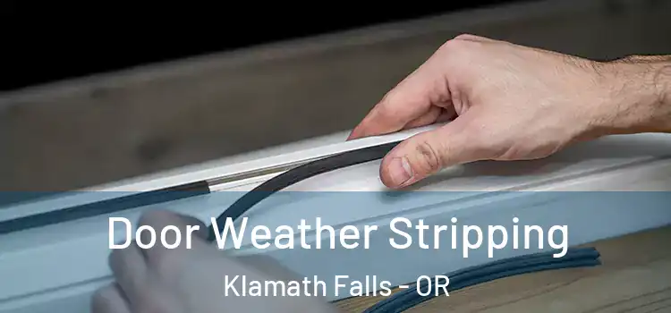 Door Weather Stripping Klamath Falls - OR