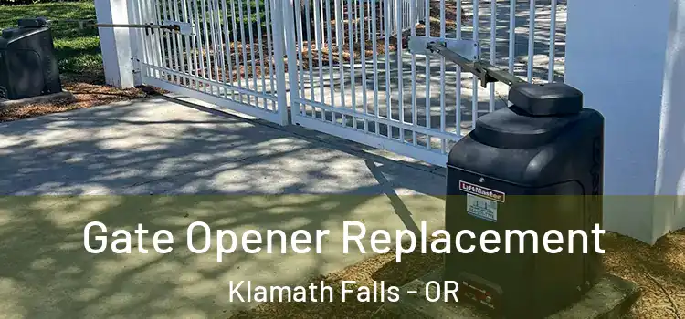 Gate Opener Replacement Klamath Falls - OR