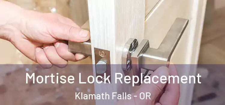 Mortise Lock Replacement Klamath Falls - OR