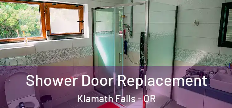 Shower Door Replacement Klamath Falls - OR